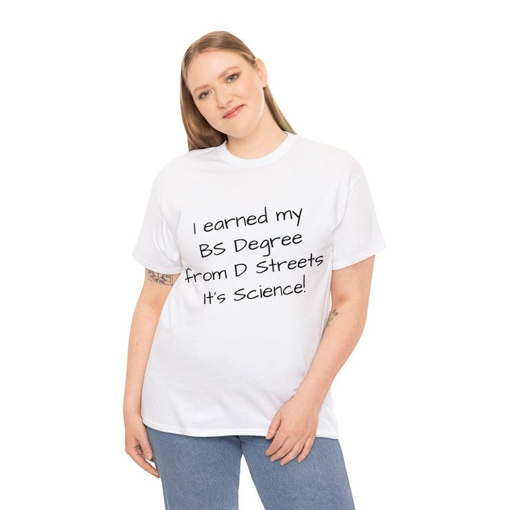 I earned My BS Degree from D Streets Unisex T-Shirt