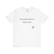 I'm Conjuring Up How I Feel T-Shirt Funny Quote Tee Present Idea Humor Graphic T-Shirt