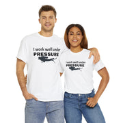 I work well under Pressure Unisex T-Shirt