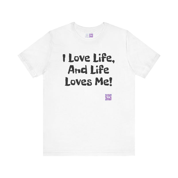 I Love Life T-Shirt, Motivational Tee, Positive Vibes Shirt, Inspirational Quote Top, Feel Good Apparel, Uplifting Message Tee