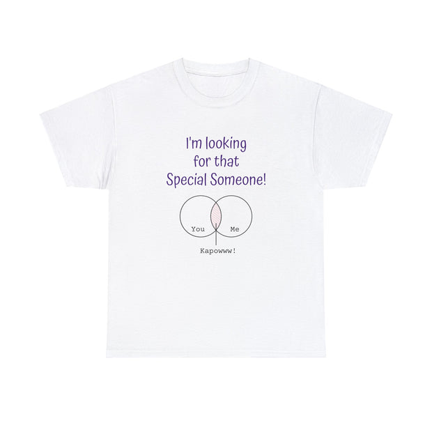 I'm Looking for that Special Someone Unisex T-Shirt