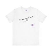 It's me myself and him printed T-shirt, Funny slogan shirt, Present for him, Unique design tee