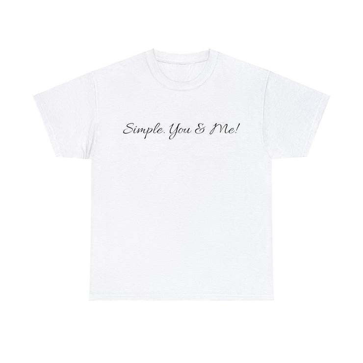 Simple. You & Me! Unisex T-Shirt