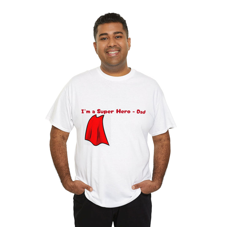 I'm a Super Hero - Dad Unisex T-Shirt