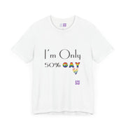 I'm Only 50 Percent Gay Shirt Funny LGBTQ Pride T-Shirt Rainbow Heart Graphic Tee Inclusive Statement Top Present