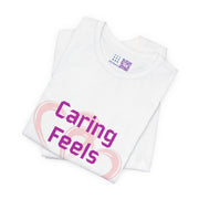 Comfort Tee Featuring Caring Feels Good Slogan, Cute Heart Graphic T-Shirt, Thoughtful Gift for Friends and Family