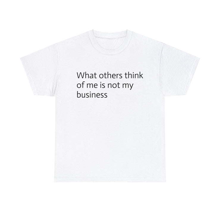 What others think of me Unisex T-Shirt