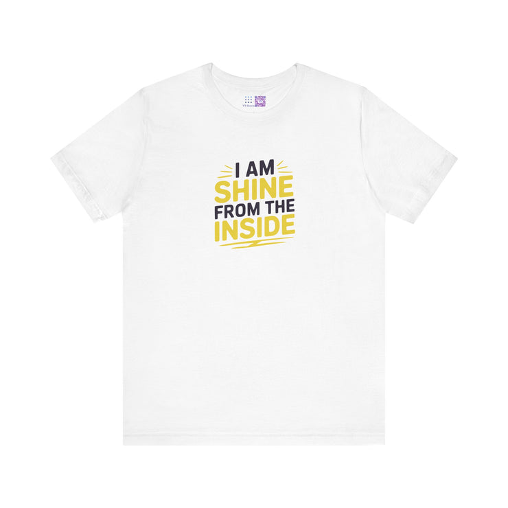 Shine From The Inside Unisex Tee - Inspirational Quote T-Shirt