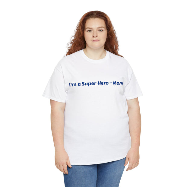 I'm a Super Hero - Mom Unisex T-Shirt