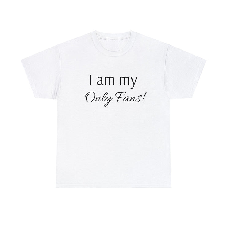 I am my Only Fans! Unisex T-Shirt