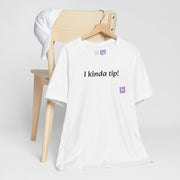 Funny T-Shirt, I Kinda Tip Shirt, Humorous Tee, Cool Graphic Tee, Unique Present, Casual Wear, Statement Shirt, Trendy T-Shirt