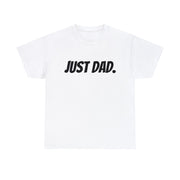 Just Dad. Unisex T-Shirt