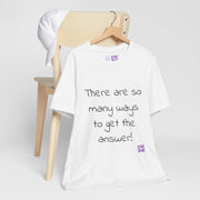 So Many Ways to get an Answer. Motivational T-Shirt, Inspirational Quote Shirt, Positive Thinking T-Shirt, Encouraging Words Tee