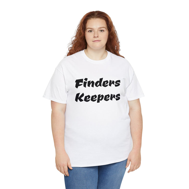 Finders Keepers Unisex T-Shirt