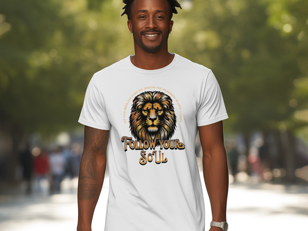 Follow Your Soul Lion T-Shirt, Motivational Quote Graphic Tee, Inspirational Animal Print, Empower Your Spirit, Unisex Casual Shirt