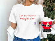 Funny Christmas T-Shirt, Naughty List Shirt, Holiday Humor Tee, Santa's Naughty List Tee, Christmas Present for Her or Him, Funny Holiday Shirt