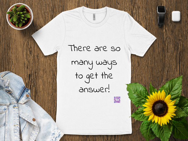 So Many Ways to get an Answer. Motivational T-Shirt, Inspirational Quote Shirt, Positive Thinking T-Shirt, Encouraging Words Tee