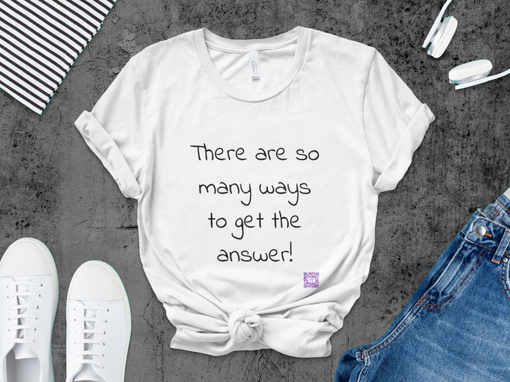 So Many Ways to get an Answer. Motivational T-Shirt, Inspirational Quote Shirt, Positive Thinking T-Shirt, Encouraging Words Tee