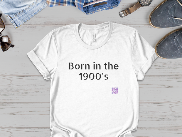 Born in the 1900's - Birthday TShirt - Before 2000 - Unisex t-shirt