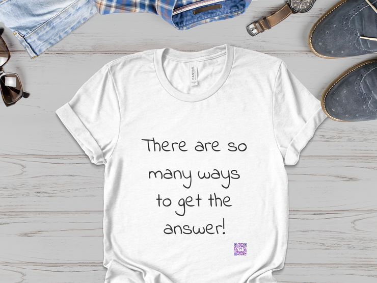 So Many Ways to get an Answer. Motivational T-Shirt, Inspirational Quote Shirt, Positive Thinking T-Shirt, Encouraging Words Tee