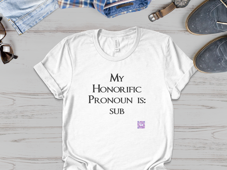 My Honorific Pronoun is sub Funny T-Shirt Unisex Graphic Tee Present for Friends Novelty Humorous Statement Shirt