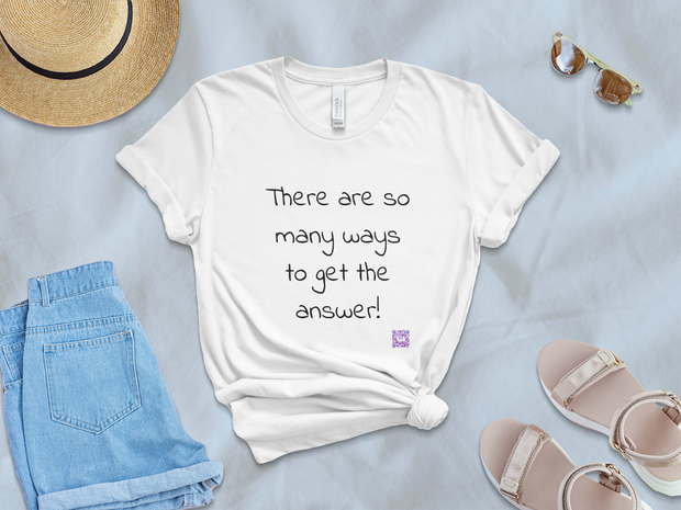 So Many Ways to get an Answer. Motivational T-Shirt, Inspirational Quote Shirt, Positive Thinking T-Shirt, Encouraging Words Tee