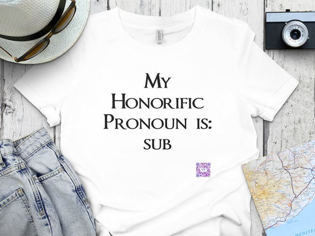 My Honorific Pronoun is sub Funny T-Shirt Unisex Graphic Tee Present for Friends Novelty Humorous Statement Shirt