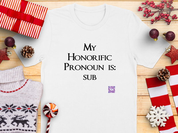 My Honorific Pronoun is sub Funny T-Shirt Unisex Graphic Tee Present for Friends Novelty Humorous Statement Shirt