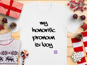 Funny Honorific Pronoun Shirt, Boy Pronoun T-Shirt, Gender Identity Tee, LGBTQ+ Pride Shirt, Humorous Pronoun Tee, Inclusive T-Shirt