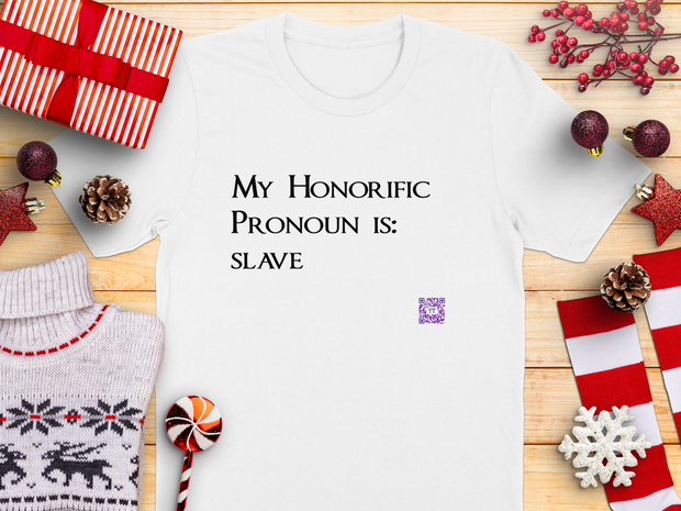 Funny Quote T-Shirt, My Honorific Pronoun is Slave Shirt, Unique Tee for Fun