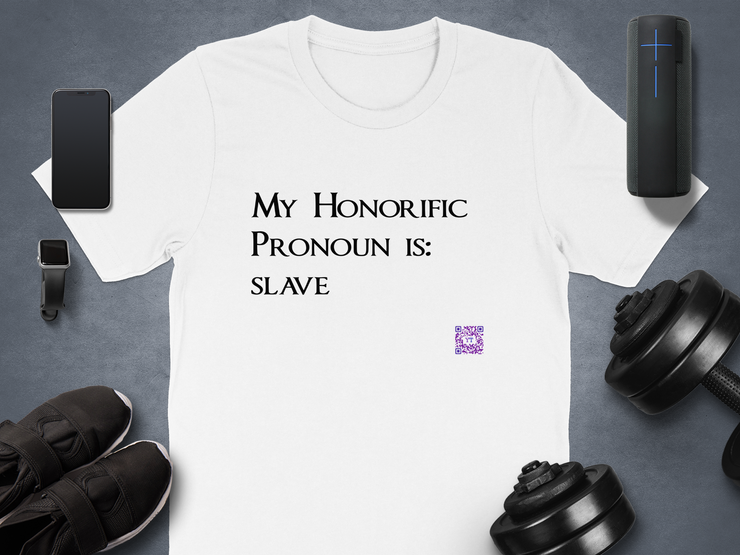 Funny Quote T-Shirt, My Honorific Pronoun is Slave Shirt, Unique Tee for Fun