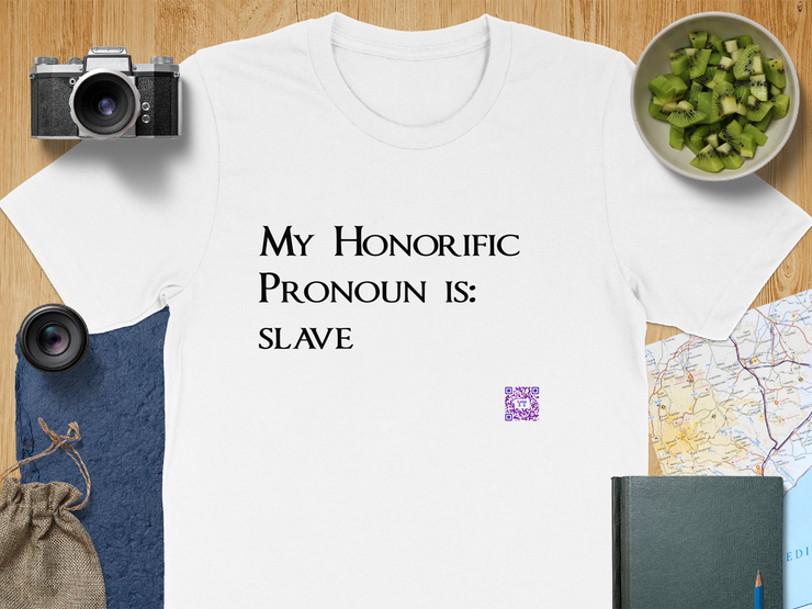 Funny Quote T-Shirt, My Honorific Pronoun is Slave Shirt, Unique Tee for Fun