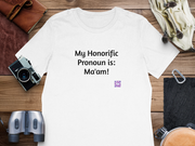 My Honorific Pronoun is Ma'am Funny T-Shirt, Funny Saying T-Shirt, Present for friends family