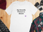 My Honorific Pronoun is Ma'am Funny T-Shirt, Funny Saying T-Shirt, Present for friends family