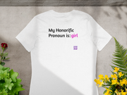 My Honorific Pronoun is girl T-shirt, Inclusive Statement Tee, Pronoun Affirmation, Empowering Graphic Tee, LGBTQ+ Shirt