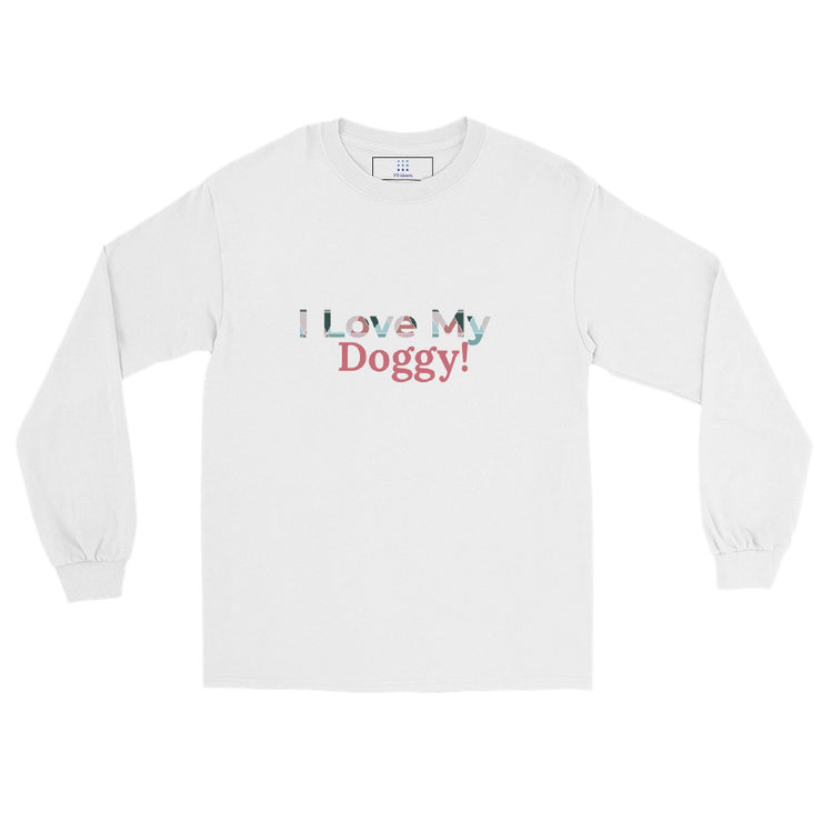 I Love my Doggy! Long Sleeve Shirt Unisex T-Shirt