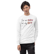 I'm not Gay, but my BFF Long Sleeve Shirt