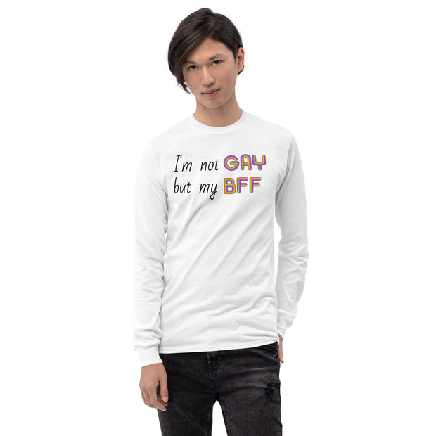 I'm not Gay, but my BFF Long Sleeve Shirt