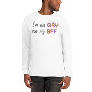 I'm not Gay, but my BFF Long Sleeve Shirt