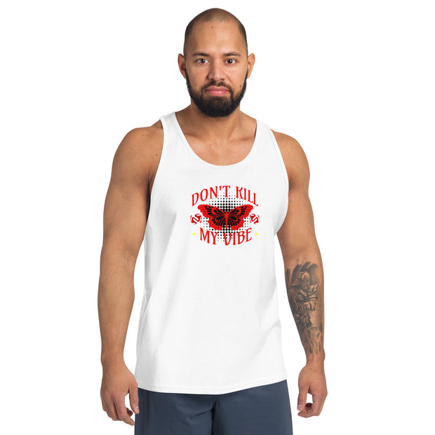 Don't Kill my Vibe! Tank Top Unisex T-Shirt