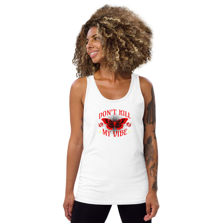 Don't Kill my Vibe! Tank Top Unisex T-Shirt