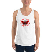 Don't Kill my Vibe! Tank Top Unisex T-Shirt