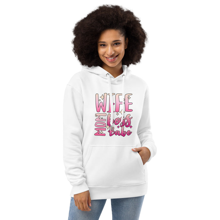 Wife Mom Boss Babe, Written Saying on a Hoodie- Mother's Day Hoodie - Mom's Special Day - Premium eco hoodie