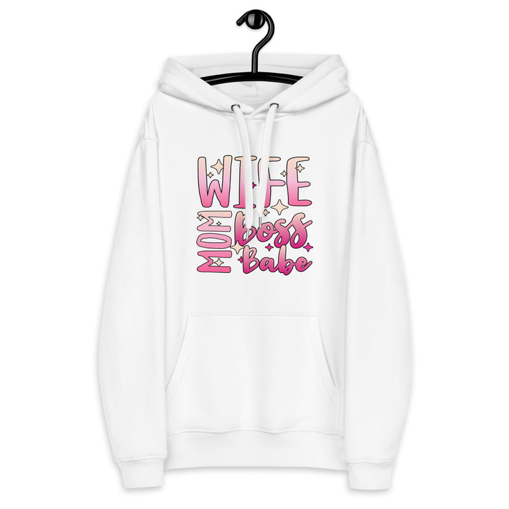 Wife Mom Boss Babe, Written Saying on a Hoodie- Mother's Day Hoodie - Mom's Special Day - Premium eco hoodie