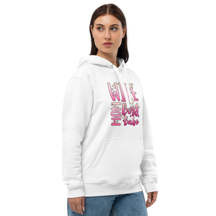 Wife Mom Boss Babe, Written Saying on a Hoodie- Mother's Day Hoodie - Mom's Special Day - Premium eco hoodie