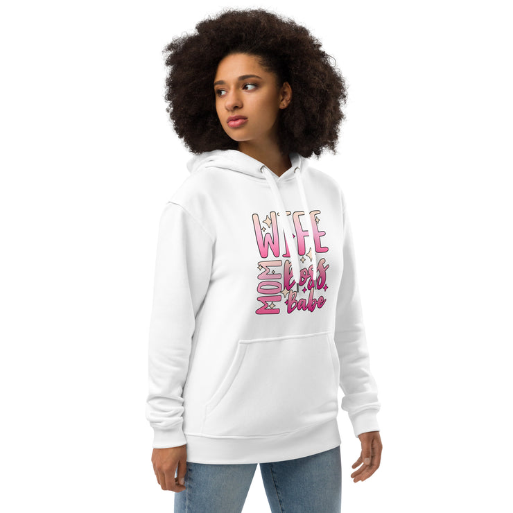 Wife Mom Boss Babe, Written Saying on a Hoodie- Mother's Day Hoodie - Mom's Special Day - Premium eco hoodie