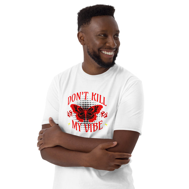 Don't Kill my Vibe Unisex T-Shirt Unisex T-Shirt