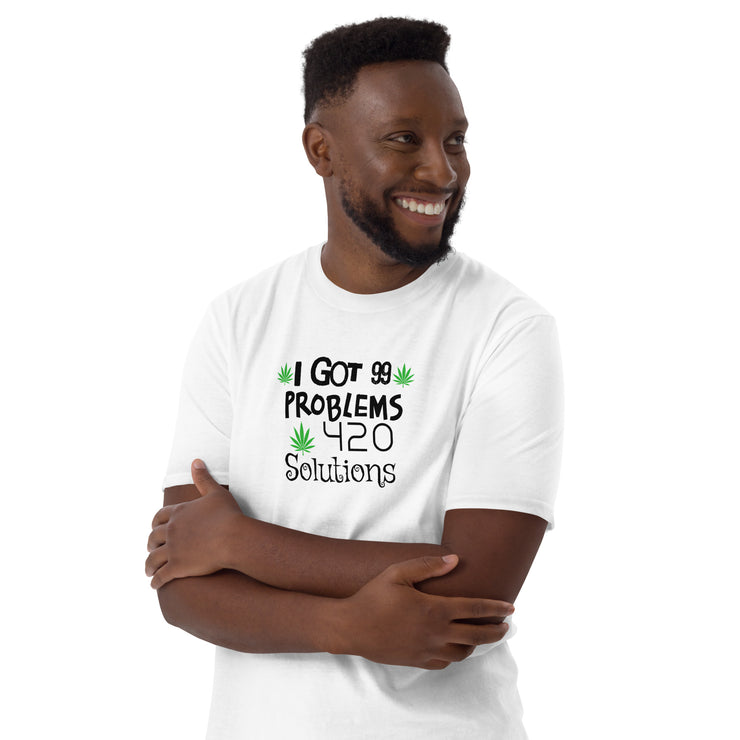 I got 99 problems, 420 Solutions. Unisex T-Shirt