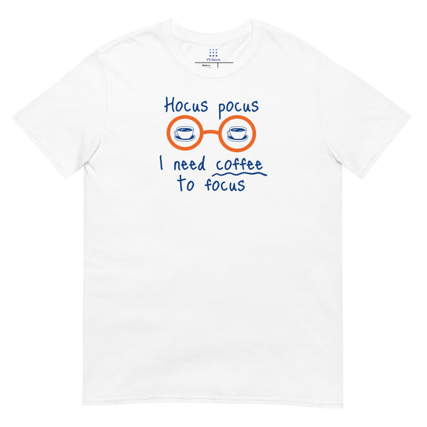 I need coffee to focus Unisex T-Shirt