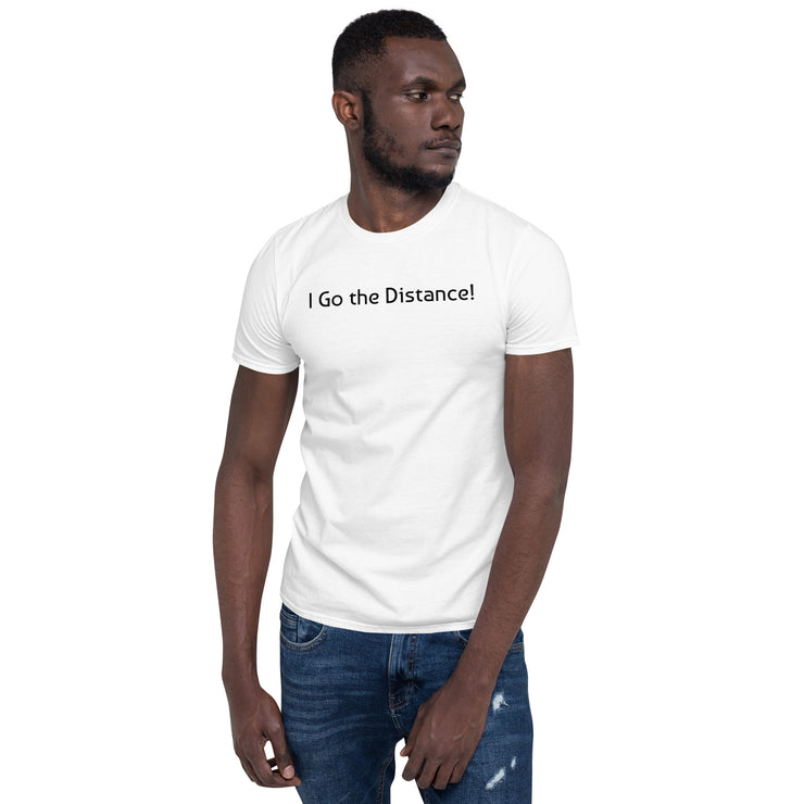 I Go the Distance Unisex T-Shirt